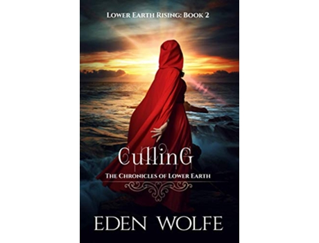 Livro Culling A Dystopian Thriller in the PostApocalyptic World of Lower Earth The Queens of Lower Earth de Eden Wolfe (Inglês)