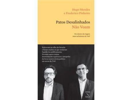 Livro Patos Desalinhados Não Voam - Por dentro da Viagem mais Turbulenta da TAP de Hugo Mendes, Frederico Pinheiro ( Português )