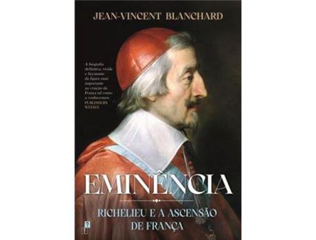 Livro Eminência: Richelieu e a Ascensão de França de Jean-Vincent Blanchard ( Português )