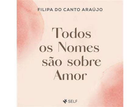 Livro Todos os Nomes São Sobre Amor de Filipa do Canto Araújo ( Português )