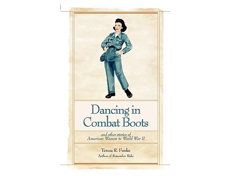 Livro Dancing in Combat Boots And Other Stories of American Women in World War II de Teresa R Funke (Inglês)