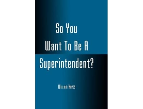 Livro so you want to be a superintendent? de william hayes (inglês)