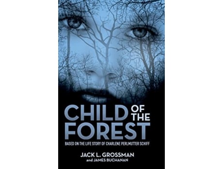 Livro Child of the Forest Based on the Life Story of Charlene Perlmutter Schiff de Jack L Grossman e James Buchanan (Inglês - Capa Dura)