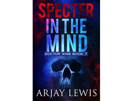 Livro Specter In The Mind Doctor Wise Book 7 de Arjay Lewis (Inglês)