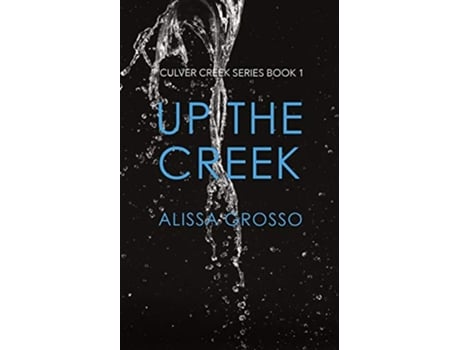 Livro Up the Creek de Alissa C Grosso (Inglês)