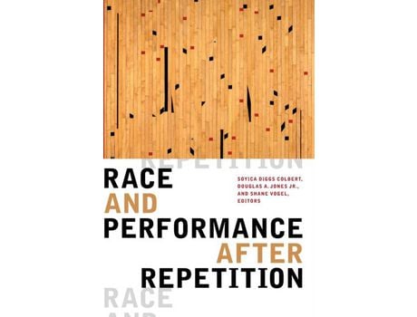 Livro Livro Race and Performance after Repetition de Vários Autores (Inglês) de Soyica Diggs Colbert, Jr Douglas A Jones, Shane Vogel ( Inglês )