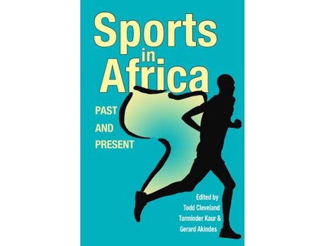 Livro Livro Sports in Africa, Past and Present de Vários Autores (Inglês) de Todd Cleveland, Tarminder Kaur, Gerard Akindes ( Inglês )