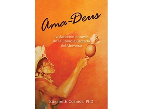 Livro AmaDeus LaSanación a través de la Energía Sagrada del Universo Spanish Edition de Elizabeth Cosmos (Espanhol)