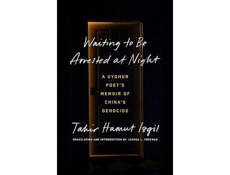 Livro Waiting to Be Arrested at Night: A Uyghur Poet's Memoir of China's Genocide de Tahir Hamut Izgil ( Inglês )