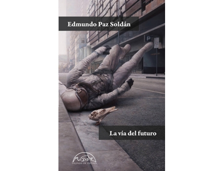 Livro La Vía Del Futuro de Edmundo Paz Soldán (Espanhol)