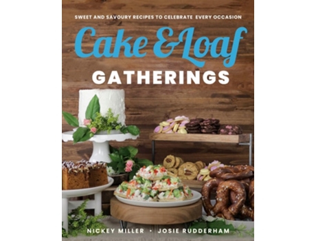 Livro Cake amp Loaf Gatherings de Nickey Miller e Josie Rudderham (Inglês)