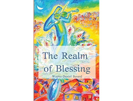 Livro The Realm of Blessing de Wayne-Daniel Berard (Inglês)