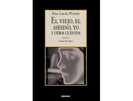 Livro El Viejo El Asesino Yo y Otros Cuentos Spanish Edition de Ena Lucia Portela (Espanhol)