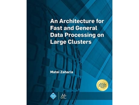 Livro An Architecture for Fast and General Data Processing on Large Clusters Acm Books de Matei Zaharia (Inglês)