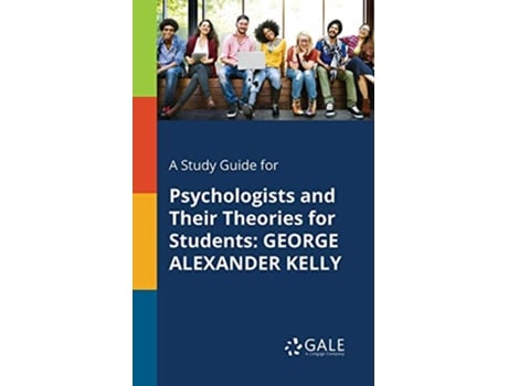 Livro A Study Guide for Psychologists and Their Theories for Students GEORGE ALEXANDER KELLY de Cengage Learning Gale (Inglês)