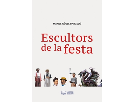 Livro Escultors De La Festa de Manel Guell Barcelo (Catalão)