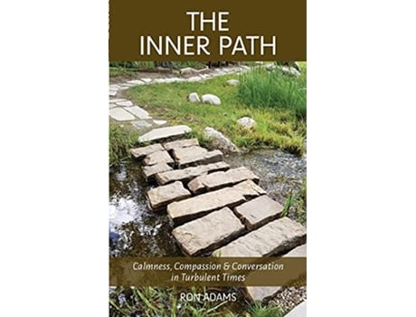 Livro The Inner Path Calmness Compassion Conversation in Turbulent Times de Ron Adams (Inglês)