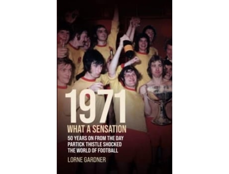 Livro 1971- What A Sensation! de Lorne Gardner (Inglês)