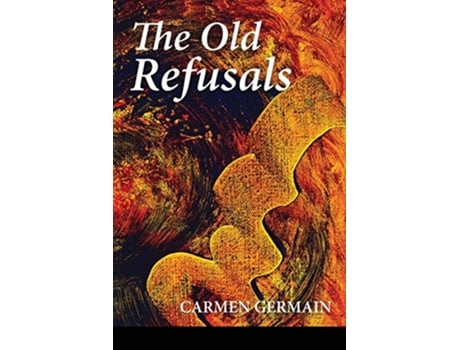 Livro The Old Refusals de Carmen Germain (Inglês)