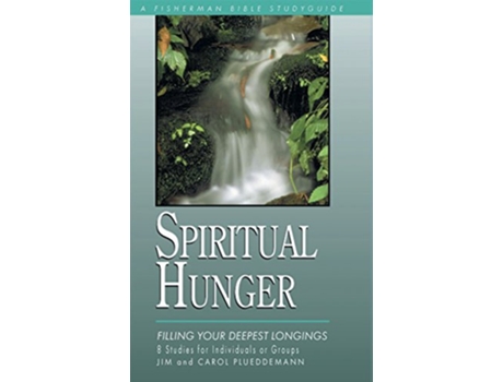 Livro Spiritual Hunger Filling Your Deepest Longings Fisherman Bible Studyguide Series de Jim Plueddemann Carol Plueddemann (Inglês)