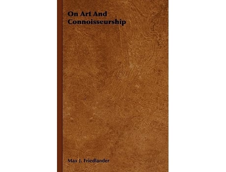 Livro On Art and Connoisseurship de Max J Friedlander (Inglês)