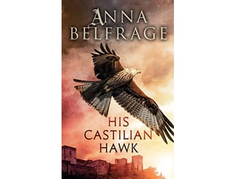 Livro His Castilian Hawk de Anna Belfrage (Inglês)