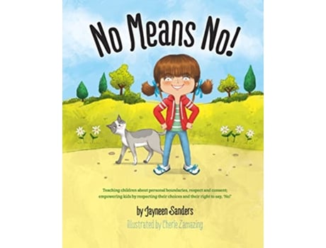 Livro No Means No Teaching personal boundaries consent empowering children by respecting their choices and right to say no de Jayneen Sanders (Inglês)