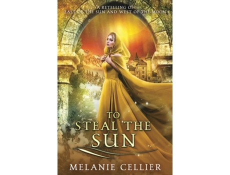 Livro To Steal the Sun A Retelling of East of the Sun, West of the Moon de Melanie Cellier (Inglês)