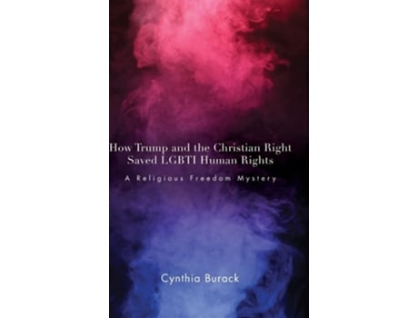 Livro How Trump and the Christian Right Saved LGBTI Human Rights de Cynthia Burack (Inglês - Capa Dura)