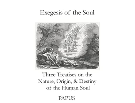 Livro Exegesis of the Soul Three Treatises on the Nature Origin Destiny of the Human Soul de Papus (Inglês)