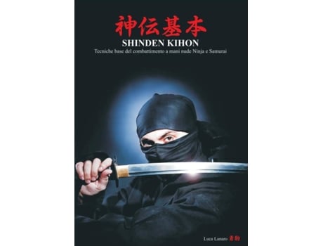 Livro Shinden Kihon Tecniche Base del Combattimento a Mani Nude Ninja E Samurai de Luca Lanaro (Italiano)