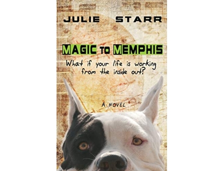 Livro Magic to Memphis What if your life is working from the inside out 1 de julie starr (Inglês)