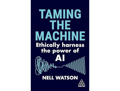 Livro Taming The Machine: Ethically Harness The Power Of de Nell Watson ( Inglês )