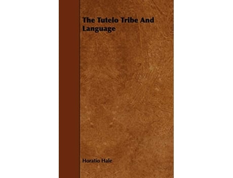 Livro The Tutelo Tribe and Language de Horatio Hale (Inglês)