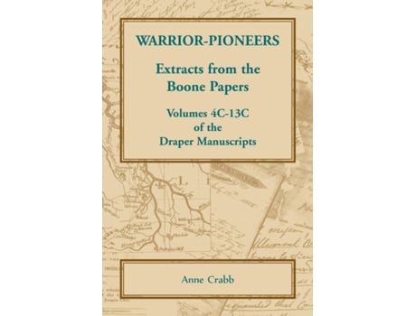 Livro Warrior-Pioneers: Extracts from the Boone Papers, Volumes 4C-13C of the Draper Manuscripts Anne Crabb (Inglês)