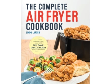 Livro the complete air fryer cookbook de linda larsen (inglês)