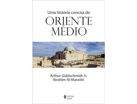 Livro Uma Historia Concisa Do Oriente Medio de Arthur Goldschmidt Jr e Ibrahim Al-Marashi Al-Marashi (Português do Brasil)