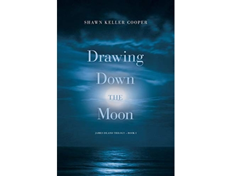 Livro Drawing Down The Moon Book One James Island Trilogy de Shawn Keller Cooper (Inglês)