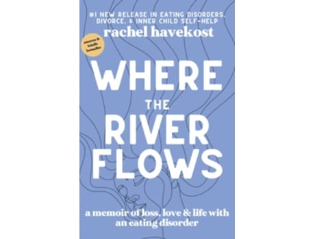 Livro Where the River Flows A Memoir of Loss Love Life With an Eating Disorder de Rachel Havekost (Inglês)