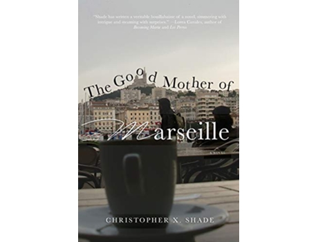 Livro THE GOOD MOTHER OF MARSEILLE de Christopher X Shade (Inglês)