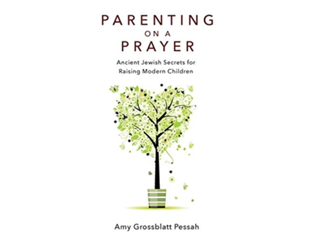 Livro Parenting on a Prayer Ancient Jewish Secrets for Raising Modern Children de Amy Grossblatt Pessah (Inglês)