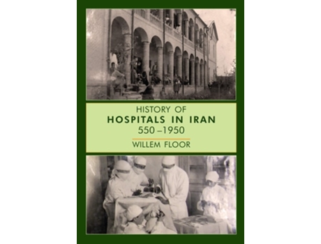 Livro History of Hospitals in Iran, 5501950 de Willem Floor (Inglês - Capa Dura)