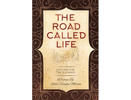 Livro The Road Called Life Lessons for the Journey de Vaughn Morton (Inglês)