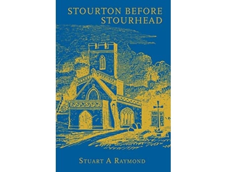 Livro Stourton before Stourhead A History of the Parish 15501750 de Stuart A Raymond (Inglês)