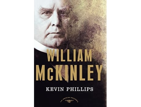 Livro William McKinley The American Presidents Series The 25th President 18971901 de Kevin Phillips (Inglês)