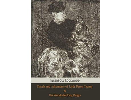 Livro Travels and Adventures of Little Baron Trump and His Wonderful Dog Bulger de Ingersoll Lockwood (Inglês)