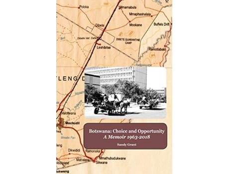 Livro Botswana Choice and Opportunity A Memoir 1963 to 2018 de Sandy Grant (Inglês)