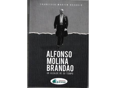 Livro Alfonso Molina Brandao- Un Alcalde De Su Tiempo de Francisco Martin Ossorio (Espanhol)