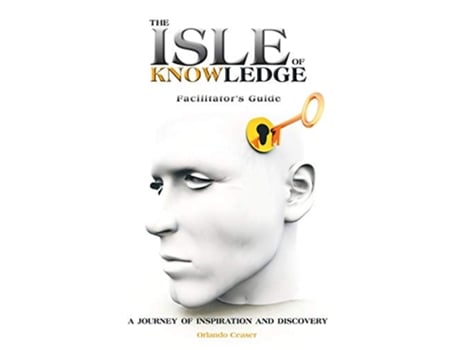 Livro The Isle of Knowledge Facilitators Guide A Journey of Inspiration and Discovery de Orlando Ceaser (Inglês)