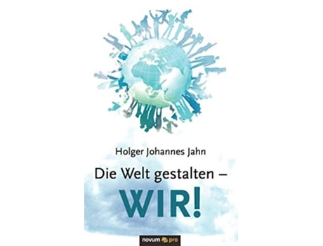 Livro Die Welt gestalten WIR German Edition de Jahn Holger Johannes (Alemão)